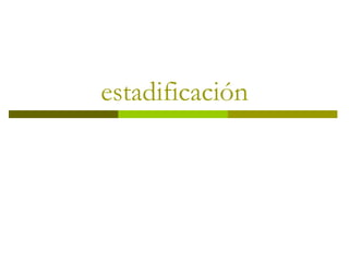 estadificación
 