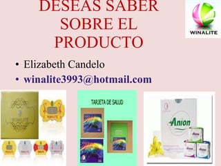 DESEAS SABER SOBRE EL PRODUCTO Elizabeth Candelo  [email_address] 