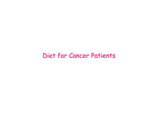 Diet for Cancer Patients
 