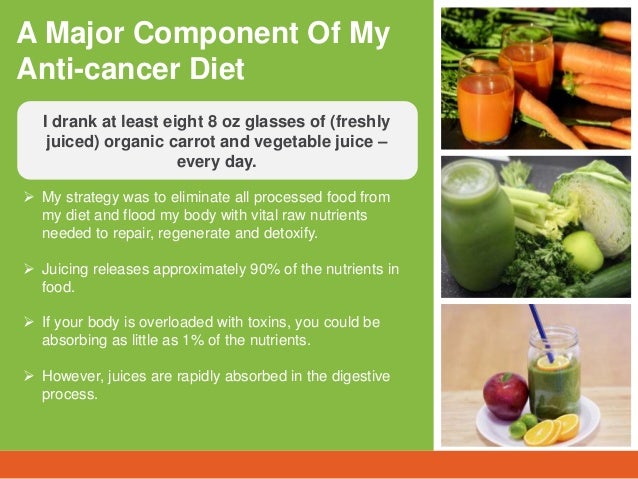 Juicing to beat cancer Cancer Diet Foods