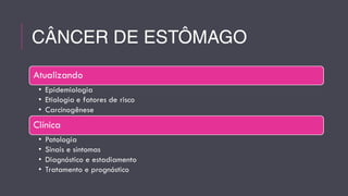 CÂNCER DE ESTÔMAGO 
 