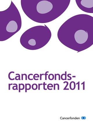 Cancerfonds-
rapporten 2011
 