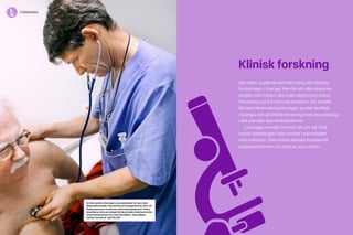 30 Cancerfondsrapporten 2013 Cancerfondsrapporten 2013 31
Klinisk forskning
Det råder sjudande aktivitet kring den kliniska
forskningen i Sverige. Men för att alla rapporter,
projekt och initiativ ska leda någonstans krävs
fokusering på två centrala problem: Att antalet
kliniska läkemedelsprövningar sjunker kraftigt
i Sverige, och att klinisk forskning lever på undantag
i det svenska sjukvårdssystemet.
	Lösningen handlar framför allt om tid. Dels
måste landstingen höja tempot i samarbetet
med industrin. Dels måste kliniska forskare få
schemautrymme och stöd av sina chefer.
forskning
En liten andel av Sveriges cancerpatienter får vara med i
läkemedelsstudier. Den kliniska prövningsenheten, KPE, vid
Radiumhemmet, Karolinska Universitetssjukhuset i Solna,
koordinerar dock en mängd kliniska studier, bland annat den
om prostatacancer som Jan Frisk deltar i. Hans läkare
Jeffrey Yachnin är chef för KPE.
 