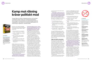 68 Cancerfondsrapporten 2013 Cancerfondsrapporten 2013 69
preventionprevention
varit ute på remiss och kan träda i kraft
sommaren 2013.
I övrigt råder en politisk passivitet som
är svår att förstå. Inte minst med tanke på
att det sedan länge stått klart att Sverige är
långt ifrån att uppnå de folkhälsopolitiska
målen som sattes av riksdagen år 2003.
Fyra av dessa mål berör tobak och ska en­
ligt beslutet vara uppfyllda 2014, alltså om
ett år. Inget av dem kommer att nås.
	 En tobaksfri livsstart från 2014 –
gravidas och föräldrars tobaksvanor.
	 En halvering till år 2014 av antalet
ungdomar under 18 år som börjar röka
eller snusa.
	 En halvering till år 2014 av andelen
rökare i de grupper som röker mest.
	 En rökfri miljö – att ingen ofrivilligt ska
utsättas för rök i sin omgivning.
2010 gjorde Folkhälsoinstitutet en upp­
skattning av hur hög måluppfyllelse man
hade nått för vart och ett av de fyra målen.
Exempelvis var måluppfyllelsen endast
19 procent på punkten som skulle halvera
antalet ungdomar som började röka. Sedan
dess har rökningen till och med ökat bland
kvinnor 16–24 år.
Följer inte WHO:s konvention
Men det är inte bara egna uppsatta mål
som politikerna inte lever upp till. 2005
ratificerade Sverige WHO:s tobaks­
konvention. Det betyder att man förbinder
sig att följa innehållet i den och arbeta för
att den genomförs. Det gör inte Sverige.
På flera avgörande punkter struntar man
helt enkelt i den. Möjligen beror det på att
få svenska politiker känt till att konven­
tionen över huvud taget existerar. I en
undersökning som gjordes av Cancer­
fonden 2009 visade det sig att endast 15
procent av riksdagens ledamöter kände
till tobakskonventionen och att Sverige
ratificerat den. Förhoppningsvis är denna
siffra högre i dag.
Enligt WHO styrs tobaksanvändning
främst av de tre faktorerna pris, social
acceptans och tillgänglighet. Huvudprin­
ciperna som konventionen bygger på är
att minska efterfrågan och att begränsa
tillgängligheten. Metoder för att genomföra
detta är bland annat att:
	 Införa neutrala förpackningar utan
varumärken eller lockande färger.
	 Förbjuda exponering av tobaks­
produkter i butiker.
	 Utöka varningstexterna på paketen med
bilder.
	 Ge fler och kontinuerliga resurser
till tobaksforskning, särskilt beteende­
vetenskaplig och åtgärdsinriktad
forskning.
	 Använda skatter i konsumtions­
dämpande syfte genom kontinuerliga
skattehöjningar.
Trots att tobakskonventionens artiklar
har anpassats så att de kan tillämpas av
stater med mycket olika utgångspunkt
är de överraskande konkreta; här finns
stöd att hämta för det tobaksförebyggande
arbetet på alla samhällsnivåer. Tobaks­
konventionen är ett levande dokument
som utvecklas efter hand. I dag pågår ett
omfattande arbete med att bland annat
utarbeta riktlinjer och protokoll för hur de
38 artiklarna i konventionen kan tolkas.
I andra länder har man valt att använda
konventionen som incitament att flytta
fram tobakspolitiken, och många länder är
i dag betydligt mer aktiva än Sverige. Ex­
empelvis råder i våra grannländer Norge
och Finland sedan flera år exponeringsför­
bud för tobak i affärer.
Det mest aktuella exemplet är förstås
Australien, där regering, parlament och
berörda myndigheter, anförda av hälso­
minister Nicola Roxon, i december 2012
förbjöd tobaksbolagen att marknadsföra
cigaretter via lockande design på förpack­
ningarna. En lag infördes som stadgar att
alla förpackningar ska vara neutrala, det
vill säga se likadana ut samt ha avskräck­
ande bilder och tydliga varningstexter,
men inga varumärken.
Det finns en stor mängd vetenskapligt
baserad och på andra sätt bevisad kunskap
om rökningens negativa effekter. Några
snabba fakta:
	 Varje år dör cirka 6 500 människor i
Sverige i förtid på grund av rökning.
	 Cirka 4 000 dödsfall i cancer orsakas
av rökning varje år.
	 Nära 13 procent av alla cancerfall
i Sverige har rökning som bakom­
liggande orsak.
	 16 000 ungdomar per år börjar röka.
	 Samhällskostnaden för rökningens
skadeverkningar är cirka 30 miljarder
kronor per år.
Effektiv tobaksprevention består av en
kombination av insatser på individnivå
och beslut på samhällsnivå. Båda är lika
viktiga. I praktiken betyder det att olika
sluta-röka-program, nikotinläkemedel
och andra åtgärder som riktar sig till den
enskilda individen inte har någon större
effekt på folkhälsan om de inte backas upp
av politiska beslut och tvångsmedel, som
till exempel tillräckligt höga skatter och
förbud mot marknadsföring.
Fram till mitten av 2000-talet bedrevs
tobakspreventionen i Sverige på båda
dessa nivåer, men sedan rökförbud på
restauranger infördes 2005 har – bortsett
från ett par skattehöjningar som inte varit
tillräckligt höga för att få effekt – inga
tobakspolitiska beslut fattats i riksdag
eller regering. Det politiska intresset
är lågt. Den aktivitet som dominerat i
tobaksfrågan på rikspolitisk nivå under
dessa år är att regeringen har arbetat för
att EU ska häva förbudet mot snusförsälj­
ning utanför Sveriges gränser.
Frågan om förbud mot rökning i
offentliga miljöer har visserligen varit
på agendan, men inga beslut har fattats.
Våren 2012 fick Statens folkhälsoinstitut
regeringens uppdrag att utreda i vilka
miljöer människor riskerar att utsättas för
passiv rökning och komma med ett förslag
om vilka miljöer som bör göras rökfria.
Utredningsuppdraget ska redovisas till
regeringen senast den 1 december 2013.
Ett annat initiativ handlar om så kallade
provköp. Fram till 2009 kunde kommun­
erna, som är ansvariga för att åldersgrän­
sen för tobak följs, göra provköp för att
kontrollera butikerna. Det innebär att en
person som är 18 år, men ser yngre ut,
försöker köpa tobak. Handlare som inte
frågar efter legitimation blir kontaktade av
kommunens tillsynsenhet. Den här typen
av kontroller upphörde när Justitieombuds­
mannen, JO, ansåg att provköp strider mot
principen om dold myndighetsutövning.
Ett lagförslag som gör provköp möjliga har
Kamp mot rökning
kräver politiskt mod
Sverige följer inte WHO:s tobakskonvention och har länge
mot­­arbetat viktiga inslag i EU:s tobaksproduktdirektiv.
Det är dags för en ansvarsfull och vetenskapligt förankrad
tobakspolitik, med förbud mot lockande cigarettpaket och
exponering av cigaretter i svenska butiker.
fakta
Flera länder utnyttjar
tobakskonventionen för
att förbättra folkhälsan
och flytta fram positio-
nerna gentemot tobaks-
industrin.
Förbud mot rökning i
samtliga parker: Los
Angeles, USA.
Förbud mot rökning på
uteserveringar: Los
Angeles och Boston,
USA, och Queensland,
Australien.
Rökförbud vid hållplat­
ser för bussar, järnväg
och spårvagn: Victoria,
Australien.
Förbud mot tobaks­
automater: Ryssland,
Estland, Lettland, Litauen,
Polen, Ungern, Kina, Thai-
land och Vietnam.
Exponeringsförbud
i butik: Island, Finland,
Thailand, Norge, Kanada,
Storbritannien och Irland.
fakta
Neutrala cigarettpaket,
här från Australien, ska
ha en bestämd storlek,
stora varningsbilder och
en neutral bakgrunds­
färg. Tillverkarens logo­typ
får inte synas på förpack-
ningen.
Foto:Scanpix
 