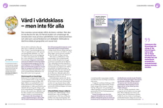 82 Cancerfondsrapporten 2013 Cancerfondsrapporten 2013 83
cancervård i sverige
Det har blivit ett allt större fokus på
olika typer av skillnader och ojämlik­
heter i vården. Cancerfondsrapporten har
i flera år uppmärksammat såväl regionala
som demografiska skillnader. 2011 kom
Socialstyrelsen med en stor kartläggning
av i vilken mån insjuknande och dödlig­
het i cancer påverkas av socioekonomiska
förutsättningar. Rapporten visade bland
annat på stor skillnad i överlevnad mellan
de socioekonomiska grupperna. För flera
cancerdiagnoser var överdödligheten i de
lägre socioekonomiska grupperna avsevärt
högre än i gruppen med högst status. I So­
cialstyrelsens rapport konstaterades också
att de socioekonomiska skillnaderna i de
flesta fall är större än de regionala.
Mammografi en klassfråga
Bröstcancer är en diagnos där det kan fin­
nas ett samband mellan ett lågt deltagande
i mammografiscreening och högre död­
lighet. Hösten 2012 genomförde Cancer­
fonden tillsammans med Demoskop en
undersökning av i vilken grad kvinnor som
inbjudits till mammografi verkligen gick
på sin undersökning. Genomgången visade
på stora, eller mycket stora, skillnader mel­
lan olika områden och socioekonomiska
grupper i landets tre storstadsregioner.
I kommuner eller församlingar där
många är låginkomsttagare, saknar jobb
eller är födda utomlands kom betydligt
färre till mammografiscreening än i socio­
ekonomiskt starkare bostadsområden.
I många utsatta förorter deltog omkring 60
procent av kvinnorna som bjöds in, medan
siffran ligger runt 80 procent i områden
där fler har jobb och högre inkomst.
Allra störst var skillnaderna i Göte­
borgsområdet. I det socioekonomiskt
utsatta området Bergsjön kom knappt
44 procent av kvinnorna när de bjöds in.
I mer välbeställda Sävedalen låg siffran i
stället på rekordhöga 94 procent. I Gunna­
red, Kortedala och Angered, där andelen
utlandsfödda och låginkomsttagare är
mycket hög, kom färre än 60 procent till
screeningen. Flera områden i Kungälv,
där de flesta har välbetalda jobb och få
har utländsk bakgrund, hade däremot ett
deltagande på nästan 90 procent.
Undersökningen i sig kan inte slå fast
några orsakssamband, men ger ändå stöd
för att kvinnor med annat modersmål än
svenska och svag ekonomi oftare uteblir
från sin mammografikontroll. Konsekven­
sen kan bli en försenad diagnos och sämre
chans att överleva.
Utlandsfödda missar cellprov
Screening efter cellförändringar i livmo­
derhalsen görs i syfte att förebygga liv­
moderhalscancer. Här finns ett likadant
problem som inom mammografin. Del­
tagandet är betydligt lägre bland kvinnor
i socioekonomiskt svaga grupper, jämfört
med bland kvinnor med högre socioekono­
misk status.
I Angered i nordöstra Göteborg är hälf­
ten av befolkningen född utanför Norden.
Under många år har kvinnor i Angered
haft lågt deltagande i den gynekologiska
cellprovtagningen, 64 procent, jämfört med
genomsnittet för hela Göteborgsregionen
som är 82 procent.
Genom ett projekt som drivs från
Angereds Närsjukhus har man försökt
förbättra deltagandet genom att närma sig
kvinnorna på ett annorlunda sätt än sjuk­
vårdsbyråkratin normalt sett gör. Projektet
för att öka deltagandet bygger delvis på den
amerikanska modellen ”Bring a friend”,
”Ta med en vän”. Om alla som går på
gynekologisk cellprovtagning tar med
någon som de vet inte brukar gå, ökar
andelen deltagare.
Men det verkligt annorlunda i initia­
tivtagarnas sätt att tänka är att man utgår
ifrån vilken målgrupp man vill nå, och
anpassar sättet att kommunicera därefter.
I stället för att bara skicka ut landstingets
standardinformation i hopp om att den ska
läsas utnyttjas de kommunikationskanaler
Vård i världsklass
– men inte för alla
Den svenska cancervården tillhör de bästa i världen. Men den
är inte lika bra för alla. Ett flertal studier och utredningar de
senaste åren visar på stora ojämlikheter inom såväl prevention
och vård som cancerförekomst och dödlighet. Skillnaderna
återfinns både på geografisk och social nivå.
Bergsjön i Göteborg
är ett område där
många invånare har
låg inkomst – och
ett område där få
kommer till mammo­
grafikontroll.
I kommuner eller
församlingar där
många är låg­
inkomsttagare,
saknar jobb
eller är födda
utomlands kom
betydligt färre till
mammografi­
screening än i
socioekonomiskt
starkare bostads-
områden.
fakta
En amerikansk studie vi-
sar att patienter i grupper
med låg socioekonomisk
status oftare avstår från
radikala behandlings-
metoder på grund av
okunskap och rädsla för
konsekvenserna.
cancervård i sverige
 