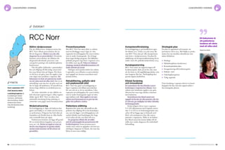 94 Cancerfondsrapporten 2013 Cancerfondsrapporten 2013 95
RCC Norr
Bättre vårdprocesser
För att effektivisera vårdprocesserna har
RCC Norr tillsatt processledare för ett
flertal diagnoser. Hösten 2013 ska alla
diagnoser ha en processledare. Dessutom
kommer processledare att tillsättas för
diagnosöverskridande processer, som
exempelvis patologi och multidisciplinära
konferenser.
När det gäller skillnader i patientsäker­
het och tillgång till likvärdig cancervård
har man börjat titta på frågan. Det finns
en del kvar att göra, men det upplevs inte
som något stort problem i regionen. Ett
bekymmer är dock att patienterna tende­
rar att vänta med att söka vård. Det är en
attitydfråga som inte har att göra med att
det är långt till sjukhusen. Eventuellt kan
denna fråga tilldelas en särskild process­
ledare.
Att mäta väntetider är inte alldeles en­
kelt eftersom registreringen i olika register
skiljer sig åt. RCC Norr avvaktar den
nationella utredning kring mätning av
väntetider som pågår inom Socialstyrelsen.
Nivåstrukturering
En kartläggning av läget och behoven har
gjorts med hjälp av en enkät som besvarats
av professionen. Frågorna har haft sikte på
framtiden och försökt bena ut vilka hinder
som eventuellt finns på vägen.
Enkätsvaren kommer att ligga till grund
för en nivåstruktureringsplan som presen­
teras nu i vår. Redan nu upplever man att
det för vissa diagnoser är ganska enkelt,
medan andra kommer att bli svårare att
genomföra.
Preventionsarbete
Hos RCC Norr har stora delar av arbetet
med att förebygga cancer lagts in i den
regionala utvecklingsplan för cancervården
som är under framtagande. Än så länge
finns inget färdigt program. Ett folkhälso­
politiskt program togs fram i regionen 2010,
det håller man sig till. Fokus är tobaksav­
vänjning, minskad alkoholkonsumtion och
fysisk aktivitet på recept.
Dialogen med primärvården har inletts.
I september 2012 tillsattes en processledare
med uppgift att formera samarbetet med
primärvården.
Rehabilitering, palliativ vård
och psykosocialt stöd
RCC Norr har gjort en kartläggning av
läget i regionen och tillsatt processledare
för vart och ett av de tre områdena. I den
regionala utvecklingsplan för cancervården
som är under framtagande ingår att sätta
upp mätbara mål. Man upplever att sam­
arbetet med kommunerna är gott när det
gäller den palliativa vården.
Patientens ställning
Regionen har ännu inte säkerställt att alla
patienter har tillgång till en fast kontaktper­
son, men det ligger i utvecklingsplanen och
samtal inleddes med landstingen för drygt
ett år sedan och ska vara klart till 2015.
En grupp har tillsatts för att jobba
med de patientupplevda parametrarna till
kvalitetsregistren. Inom prostatacancer
samlar man redan in uppgifter och fem-sex
ytterligare diagnoser är listade, där man ska
börja så snart som möjligt.
Kompetensförsörjning
En kartläggning av personalbehovet gjor­
des hösten 2011. Under 2013 ska man, lik­
som RCC Väst, titta på vilka kompetenser
som krävs i vårdprocesserna. En plan för
utbildning och kompetensförsörjning skrivs
under våren för politiskt beslut hösten 2013.
Kunskapsstyrning
RCC Norr anser att rapporteringen till
kvalitetsregister sköts på ett bra sätt, men
att det finns en del uppföljningsenkäter som
inte fungerar lika bra. Återkoppling sker
genom öppna jämförelser.
Klinisk forskning
och innovationer
En samordnare för den kliniska cancer­
forskningen i regionen har tillsatts. Sam­
arbetet med akademin upplevs som gott,
däremot har man inga direkta relationer
med industrin.
Samordnaren har bland annat som
uppgift att bevaka att alla patienter, där det
är relevant, ges möjlighet att delta i kliniska
forskningsprojekt.
Sedan tidigare driver man i regionen
U-CAN tillsammans med Uppsala univer­
sitet. U-CAN är ett forskningsprojekt som
syftar till att bygga upp en biobank med
blod- och tumörprover från alla cancer­
patienter i regionerna. Målet är att bioban­
ken bland annat ska kunna hjälpa till att
ställa mer exakta diagnoser för individuell
behandling.
Strategisk plan
En plan är upprättad och kommer att
presenteras våren 2013. Med hjälp av profes­
sionen har sju områden identifierats som
måste förbättras:
	Patologi
	 Multidisciplinära konferenser
	Kontaktsjuksköterskor
	 Inrapportering till kvalitetsregister
	 Palliativ vård
	Onkologikompetens
	 Tidig upptäckt
Varje landsting i regionen skriver en hand­
lingsplan för hur man ska uppnå målen i
den strategiska planen.
översikt
fakta
Start: september 2011
Chef: Beatrice Melin
Landsting/regioner: 4
(Landstinget Väster-
norrland, Jämtlands
läns landsting, Väster-
bottens läns lands-
ting, Norrbottens läns
landsting)
Beatrice Melin
Ett bekymmer är
att patienterna
tenderar att vänta
med att söka vård.
cancervård i sverige cancervård i sverige
 