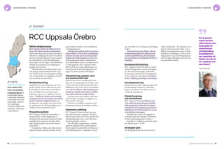 96 Cancerfondsrapporten 2013 Cancerfondsrapporten 2013 97
RCC Uppsala Örebro
Bättre vårdprocesser
RCC Uppsala Örebro har tillsatt process­
ledare för så gott som alla tumörgrupper.
Man tycker sig ha god kunskap om patient­
säkerhet och tillgång till cancervård, bland
annat via kvalitetsregistren. Inom regionen
har det bedrivits en hel del forskning på
dessa frågor och det ingår i instruktionerna
till både processledare och vårdprogram­
grupper att lyfta dem.
Väntetidsarbetet har hög prioritet, men
som många andra konstaterar RCC Upp­
sala Örebro att det är en komplicerad fråga
och att man måste vara noggrann med hur
man utarbetar mätmetoderna.
Nivåstrukturering
Inom RCC har man konstaterat att det är
ganska enkelt att lista vilka kriterier som
borde gälla för nivåstrukturerad behand­
ling. Samtidigt kommer ingenting att
hända om man tar ett ”uppifrån och ned-
beslut”. I stället har arbetet med nivåstruk­
tureringen förts in i de grupper som arbetar
med de regionala vårdprogrammen och
de diagnoser som upplevs som mest akuta
har prioriterats. En del behandlingar är av
tradition redan nivåstrukturerade.
Preventionsarbete
RCC Uppsala Örebro har genomfört en
mängd studier och kartläggningar av
situationen för primärprevention och tidig
upptäckt inom regionen. Än finns dock
inget färdigt program skrivet för preven­
tionsarbetet.
En grupp har bildats med olika aktörer
inom prevention som ska utarbeta ett pro­
gram utifrån de behov som framkommit
i kartläggningarna.
Dialogen med primärvården är ett prio­
riterat område. En stor del av stats­bidraget
kommer att satsas på att utveckla primär­
vårdens roll i tidig upptäckt av cancer. Ett
forskningsprojekt planeras tillsammans
med allmänläkare med ett särskilt intresse
av tidig upptäckt. RCC Uppsala Örebro
deltar också som svensk representant i ett
internationellt benchmarkingprojekt om
vägen från första symtom till diagnos.
Rehabilitering, palliativ vård
och psykosocialt stöd
Behovet inom de tre områdena har kart­
lagts och två nya grupper har bildats, varav
en ska arbeta med psykosocialt stöd och re­
habilitering och en ska arbeta med palliativ
vård. Det ser olika ut i olika landsting och
gruppernas uppgift är att utjämna skillna­
derna till en gemensam hög standard.
Det finns ännu inga mätbara mål satta,
men det ingår i gruppernas uppgift att se
till att sådana sätts upp.
Det finns ett etablerat samarbete med
kommunerna kring den palliativa vården.
Patientens ställning
RCC Uppsala Örebro bedömer att man
inte nått ända fram i regionen. Det finns
nätverk som arbetar för att öka antalet kon­
taktsjuksköterskor men i vissa fall stupar
det på begränsade resurser.
När det gäller rapportering av patient­
upplevda uppgifter till kvalitetsregistren
har det gjorts en pilotstudie på bröstcancer
och kolorektalcancer. Lungcancer står på
tur, men detta är än så länge på utrednings­
stadiet.
Patientrepresentanter tillsätts i alla de
vårdprogramgrupper där diagnosen har
en aktiv patientförening. Ett patientråd
har också bildats som bollplank till RCC:s
styrgrupp.
Kompetensförsörjning
RCC Uppsala Örebro har gjort en omfat­
tande kartläggning av vissa personalgrup­
per. För närvarande pågår en liknande
inventering i samband med framtagandet
av den regionala cancerplanen. Det finns
brister i tillgång på patologer och urologer.
Kunskapsstyrning
Klinikerna anses sköta rapporteringen till
kvalitetsregister mycket bra. Återkopp­
lingen av resultaten sker bland annat via
vårdprogramgrupperna.
Klinisk forskning
och innovationer
RCC Uppsala Örebro har bildat ett nät­
verk mellan de sju landstingens kliniska
forskningsenheter. Nätverket ska utbyta
erfarenheter och arrangera gemensamma
utbildningar. U-CAN-projektet är ett nav
i den kliniska forskningen.
Nätverket har också som uppgift att
underlätta både för patienter och kliniker
att hitta forskningsprojekt att delta i.
Samarbete är etablerat med andra regio­
ner, främst inom U-CAN.
Strategisk plan
En färdig plan finns inte än men den är
under utarbetande. ”Att basunera ut en
plan är enkelt, men den måste vara en
hållbar överenskommelse som är djupt
förankrad i landstingen. Vi har valt en
långsammare väg som förhoppningsvis
leder till hög delaktighet med dem som
ska genomföra planen.”
översikt
fakta
Start: oktober 2010
Chef: Lars Holmberg
Landsting/regioner: 7
(Landstinget Dalarna,
Landstinget Gävleborg,
Landstinget Sörmland,
Landstinget i Uppsala
län, Landstinget
i Värmland, Örebro läns
landsting, Landstinget
i Västmanland)
cancervård i sverige cancervård i sverige
Lars Holmberg
Det är ganska
enkelt att lista
vilka kriterier som
borde gälla för
nivåstrukture-
rad behandling.
Samtidigt kom-
mer ingenting att
hända om man tar
ett ”uppifrån och
ned-beslut”.
 