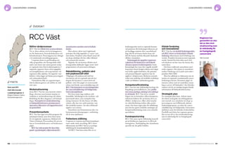 100 Cancerfondsrapporten 2013 Cancerfondsrapporten 2013 101
RCC Väst
Bättre vårdprocesser
RCC Väst har tillsatt över 30 processledare.
Tre av dessa arbetar med screeningproces­
ser för bröstcancer, livmoderhalscancer och
kolorektalcancer. Processägarna har deltagit
i ett omfattande utvecklingsprogram.
I regionen finns en god kunskap om
vilka geografiska och demografiska skill­
nader som finns, inte minst genom analys
av regionala data från kvalitetsregistren. I
regionala rapporter finns också uppgifter
om komplikationer och reoperationer vid
regionens olika sjukhus. De åtgärder som
behöver vidtas ligger på lokala processägare
och verksamhetschefer.
Väntetiderna följs via rapporteringen
från kvalitetsregistren och utifrån de mål
som satts.
Nivåstrukturering
Inom RCC Väst har man kommit relativt
långt, eftersom man kunnat utnyttja en
tradition av nivåstrukturering och arbets­
fördelning för flera diagnoser och behand­
lingar. Exempelvis är nivåstrukturering
av bukspottkörtelcancer, prostatacancer,
njurcancer, blåscancer och äggstockscancer
nu genomförd.
Preventionsarbete
RCC Väst har inget utvecklat program för
primärprevention, men detta finns inom
de två ingående regionerna, Halland och
Västra Götaland. Processarbete för preven­
tion av livmoderhalscancer och bröstcancer
pågår.
RCC har stött projekt för ökat delta­
gande i gynekologisk cellprovskontroll i
invandrartäta områden med så kallade
doulor.
Man arbetar aktivt med vägledande
principer för tidig upptäckt av cancer i pri­
märvården. Projektet syftar bland annat till
att skapa riktlinjer för hur olika tillstånd
och symtom bör utredas.
Åtgärder för att komma tillrätta med
demografiska skillnader ligger inom vård­
programmen och processutvecklingen.
Rehabilitering, palliativ vård
och psykosocialt stöd
Tillgången till psykosocialt stöd har
inventerats och ett regionalt nätverk har
skapats för kuratorer i cancervård och
palliativ vård. Det pågår ett motsvarande
arbete med fysisk cancerrehabilitering och
RCC Väst finansierar en utvecklingsenhet
för cancerrehabilitering vid Sahlgrenska
Universitetssjukhuset.
Det finns ännu inga mätbara mål
fastställda. Inledningsvis ska struktur- och
processmål sättas, som exempelvis hur
många kuratorer det ska finnas vid olika
enheter eller hur stor andel patienter som
fått särskilda insatser. Att sätta effektmål
upplevs vara svårare.
Samarbetet med kommunerna sker via
kommunsamverkansgrupper i anslutning
till de stora sjukhusen.
Patientens ställning
I regionen är systemet med fasta kontaktper­
soner under stark utveckling. RCC driver
tillsammans med RCC Syd en 30-poängs­
utbildning för kontaktsjuksköterskor.
Vid RCC Väst finns sedan flera år en
forskningsenhet med en regionalt finansie­
rad professur där forskningen fokuserar på
att kartlägga symtom efter cancerbehand­
ling, dels för att kunna lindra dessa och
dels för kunna undvika liknande skadande
effekter i framtiden.
Patientupplevda uppgifter registreras
i pilotform för bröstcancer och kolorek­
talcancer genom kvalitetsregistren. Inom
hematologin har man efter engelsk modell
(experience based design) arbetat med något
som kallas upplevelseböcker, där patienter
och personal löpande registrerar hur de
upplever vårdprocessen. Böckerna används
sedan som underlag vid särskilda workshops
i syfte att förbättra omhändertagandet.
Kompetensförsörjning
RCC Väst har inte fullständigt kartlagt det
långsiktiga personalbehovet, men proble­
men inom patologi, onkologi och radiologi
är väl kända. RCC Väst driver särskilt
frågan om att formulera vilken kompetens
enheterna behöver för att kunna driva en
effektiv vårdprocess, vilket också innefat­
tar arbetsfördelning mellan olika profes­
sioner. Det finns ingen plan för utbildning
men det har gjorts särskilda satsningar på
kompetensförsörjning inom ovan nämnda
specialiteter.
Kunskapsstyrning
RCC Väst anser sig ha fullständig kontroll
på att klinikerna rapporterar in till kvali­
tetsregistren. Återkoppling sker skyndsamt,
speciellt när det gäller ledtider.
Klinisk forskning
och innovationer
RCC Väst har en särskild forskningsenhet,
och RCC driver en forskarskola i klinisk
forskning tillsammans med Göteborgs uni­
versitet. Projektet finansieras med regionala
medel. Samtal förs hela tiden med vård
och akademi om hur man ska kunna öka
samverkan.
Det finns etablerade samarbeten med
andra regioner. Det största är samarbetet
mellan Göteborgs och Lunds universitet i
projektet BioCARE.
Man har påbörjat en diskussion om att
inrätta ett regionalt, translationellt cancer­
forskningscentrum. Dessutom pågår ett
intensivt arbete med att underlätta insam­
ling av prover till biobanker i den kliniska
rutinen och för att smidigt koppla klinisk
information till biobanksinformation.
Strategisk plan
En strategisk plan finns. Arbetet inom
den första strategiska utvecklingsplanen
som startade 2010 innefattar de drygt 30
processägarna med tillhörande aktions­
forskningsprogram, en enhet för cancer­
rehabilitering vid Sahlgrenska Universitets­
sjukhuset samt den kliniska forskarskolan.
Parallellt med detta har regionen genom­
fört en stor del av den nivåstrukturering
som är nödvändig för en framgångsrik
cancervård.
översikt
fakta
Start: juni 2011
Chef: Nils Conradi
Landsting/regioner: 2
(Region Halland, Västra
Götalandsregionen)
cancervård i sverige cancervård i sverige
Nils Conradi
Regionen har
genomfört en stor
del av den nivå-
strukturering som
är nödvändig för
en framgångsrik
cancervård.
 