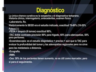 Diagnóstico
La única chance curativa es la sospecha y el diagnostico temprano.
Historia clínica, interrogatorio, anteceden...