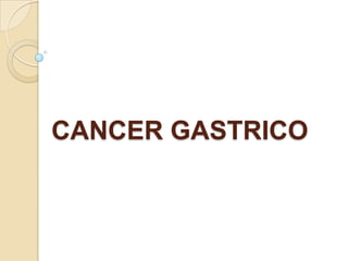 CANCER GASTRICO

 