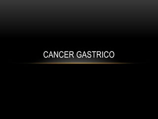 CANCER GASTRICO
 