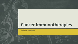 Cancer Immunotherapies
Zeena Nackerdien
 