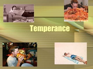Temperance 
 
