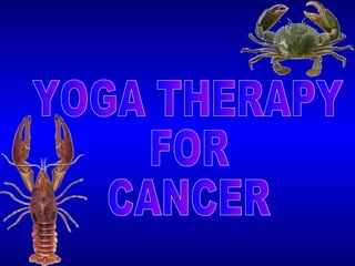 YOGA THERAPY FOR CANCER 