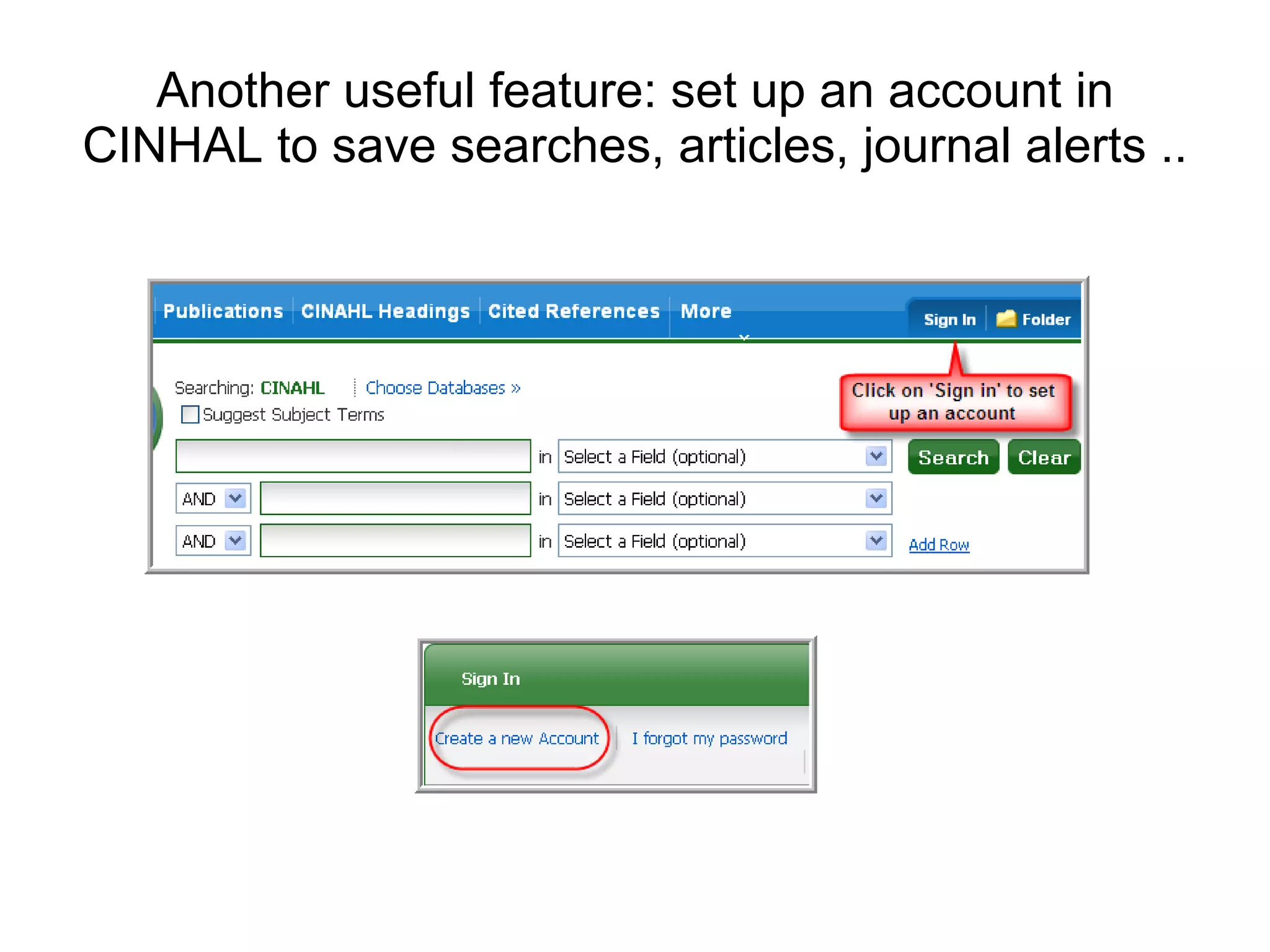 Another useful feature: set up an account in CINHAL to save searches, articles, journal alerts .. 