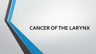 CANCER OFTHE LARYNX
 