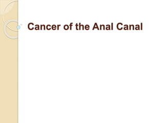 Cancer of the Anal Canal
 