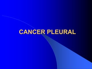CANCER PLEURAL
 