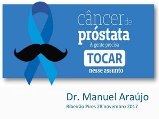 Dr. Manuel Araújo
Ribeirão Pires 28 novembro 2017
 