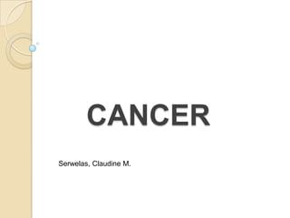 CANCER
Serwelas, Claudine M.
 