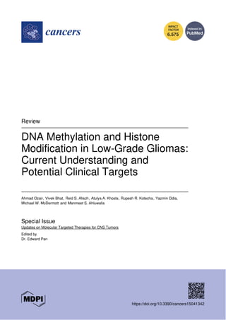 6.575
Review
DNA Methylation and Histone
Modification in Low-Grade Gliomas:
Current Understanding and
Potential Clinical Targets
Ahmad Ozair, Vivek Bhat, Reid S. Alisch, Atulya A. Khosla, Rupesh R. Kotecha, Yazmin Odia,
Michael W. McDermott and Manmeet S. Ahluwalia
Special Issue
Updates on Molecular Targeted Therapies for CNS Tumors
Edited by
Dr. Edward Pan
https://doi.org/10.3390/cancers15041342
 