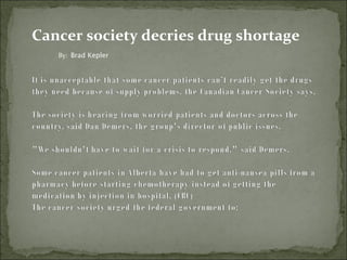 Cancer society decries drug shortage
   By: Brad Kepler
 