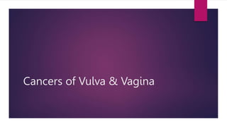 Cancers of Vulva & Vagina
 