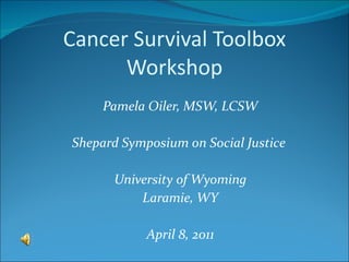 Cancer Survival Toolbox Workshop ,[object Object],[object Object],[object Object],[object Object],[object Object]