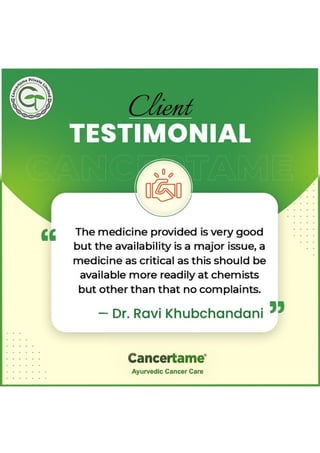 Why should I prefer Cancertame, an Ayurvedic Formulation whereas majority prefer conventional treatment of chemotherapy and radiotherapy?