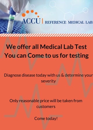 We offer all Medical Lab Test
You can Come to us for testing
Diagnose disease today with us & determine your
severity
Only reasonable price will be taken from
customers
Come today!
 