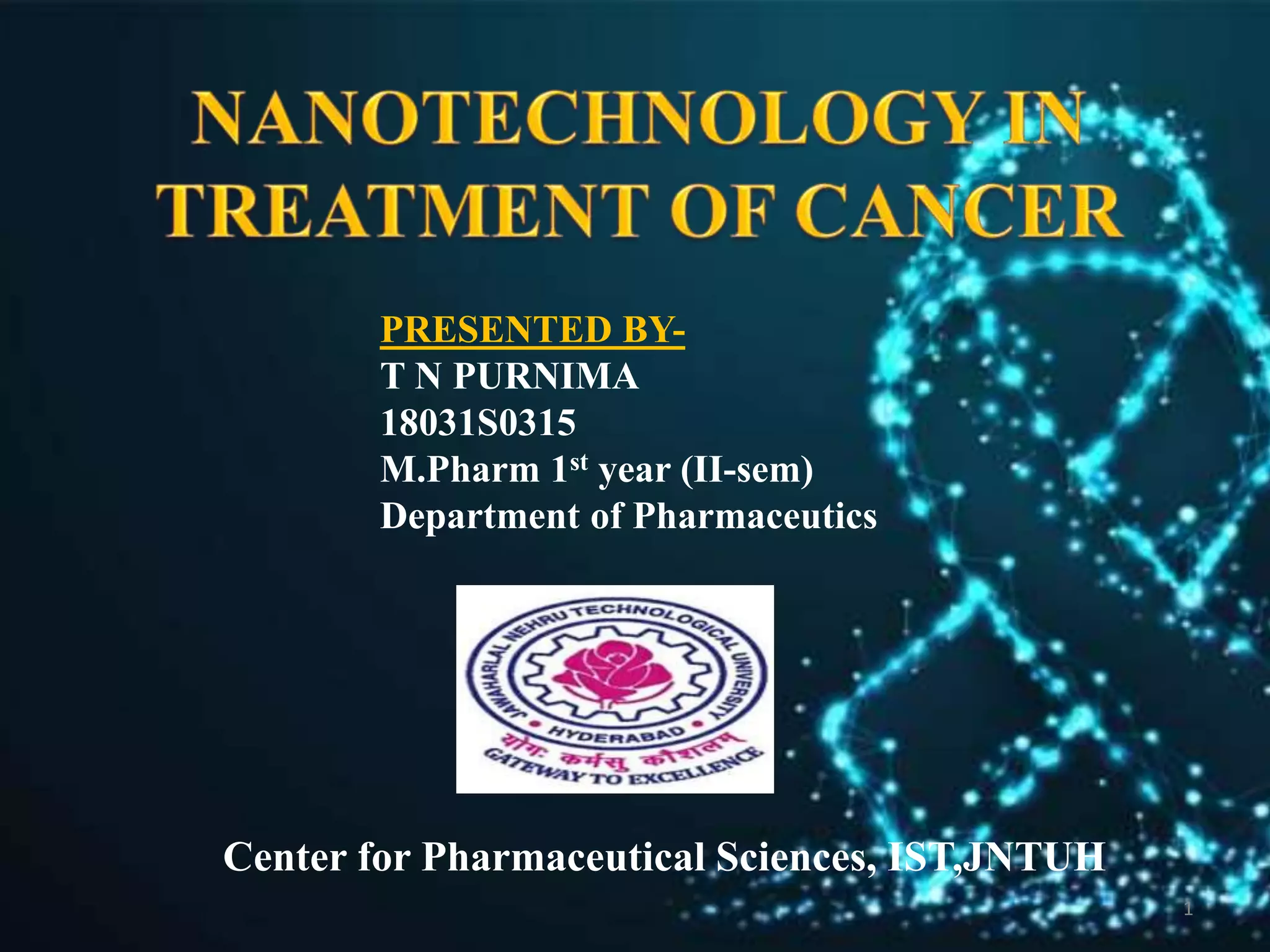 NANOTECHNOLOGY IN TREATMENT OF CANCER | PPTX