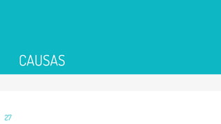 CAUSAS
27
 