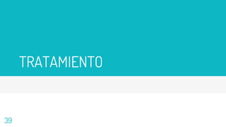 TRATAMIENTO
39
 