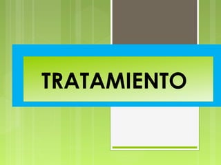 TRATAMIENTO
 