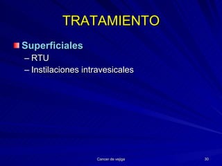 TRATAMIENTO Superficiales RTU Instilaciones intravesicales 