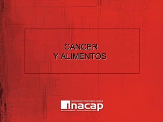 CANCERCANCER
Y ALIMENTOSY ALIMENTOS
 