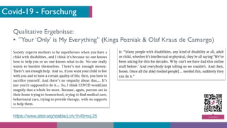 Covid-19 - Forschung
Qualitative Ergebnisse:
• ”Your ‘Only’ is My Everything” (Kinga Pozniak & Olaf Kraus de Camargo)
http...