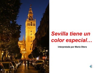 Sevilla tiene un color especial… interpretada por María Otero 