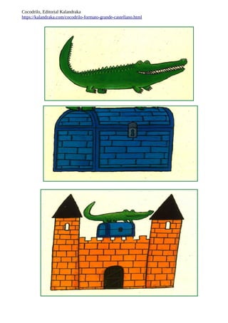 Cocodrilo, Editorial Kalandraka
https://kalandraka.com/cocodrilo-formato-grande-castellano.html
 