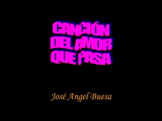 CANCIÓN DEL AMOR QUE PASA José Angel Buesa 