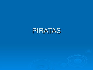 PIRATAS 