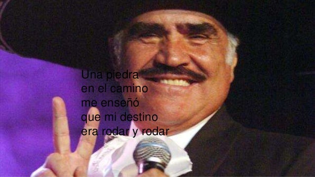 Resultado de imagen de no hay que llegar primero hay que saber llegar vicente fernandez