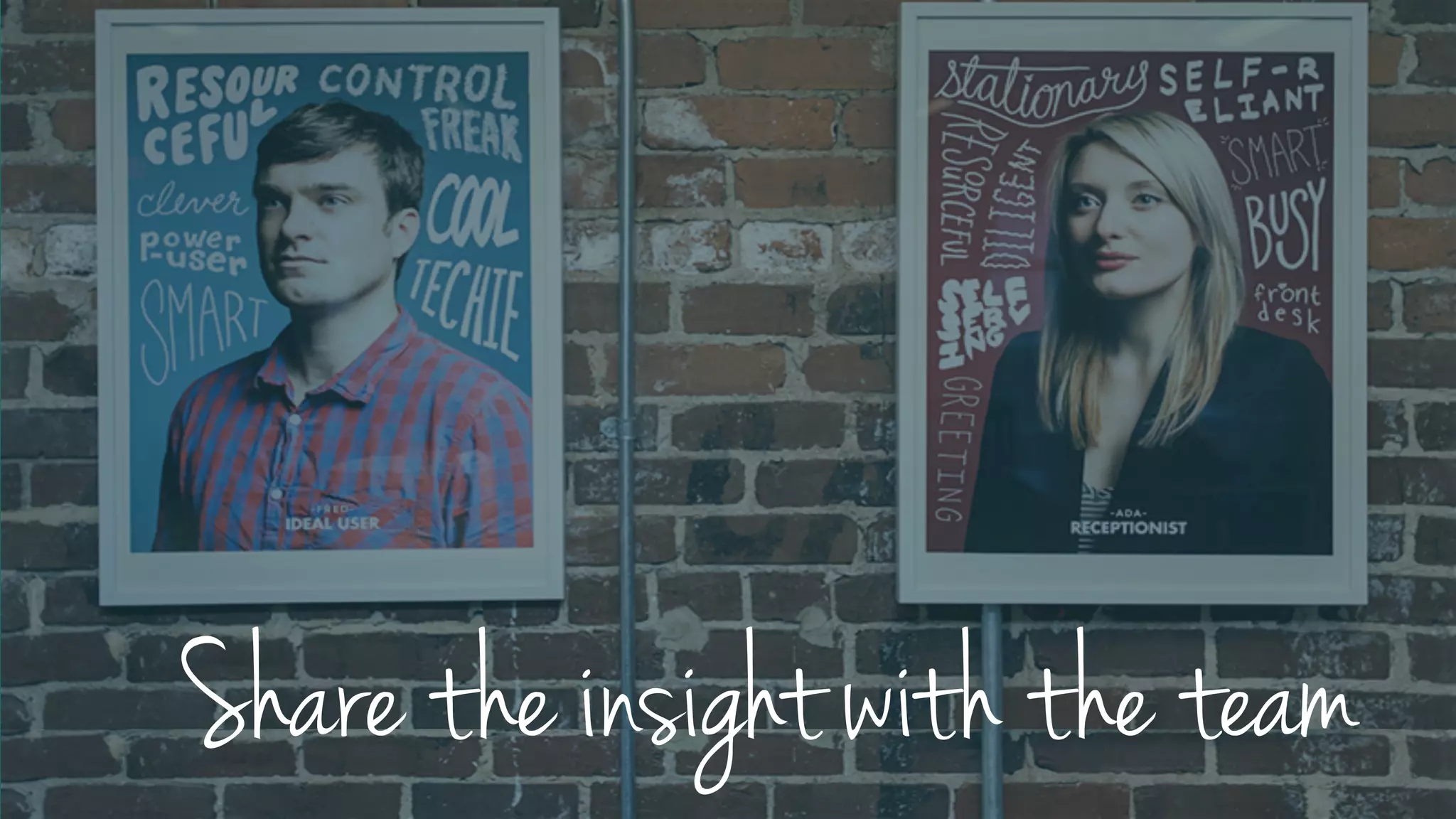 Share the insight with the team
 