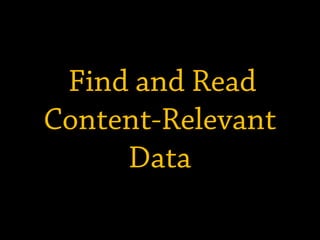Find and Read
Content-Relevant
Data
 