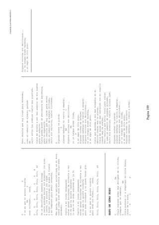 CreatedByeLmUNDOcABEZON©
Pagina109
GD
Ynoesquenoquieratocarte
EmD
andovolteado...nena.
GDGDGDA
Solo,Solo,Solo,Solo,Solo,Solo.x2
Sevadesinflandonuestramilonga
ynuncapudimosbailarsinpisarnoslospies.
Ajuntarlospuchosylascopas
abajarlaspersianasseacabalafiesta
yestempranoparapedirrevancha.
Másgarúa,másteextrañoarrodilladaenmiboca
nuncajuegobienestahistoriadeltipobuen
perdedor.
Vuelvoamicucharengueando
estasganasborrachasdevolverteaver
noesquenoquieraladrarte
loquenomeandasobrandoeslafe
Vuelvoamicucharengueando
estasganasborrachasdevolverteaver
noesquenoquieracuidarte
peroandonockeadoynopuedohacerpie.
Ynoesquenoquieratocarte
peroandosinmimos...nena.
Solo,Solo,Solo,Solo,Solo,Solo.x4
SAPODEOTROPOZO
GEm
Ojalasupieseandarmasabrigadodetuolvido,
siemprequetenombran.
GEm
Ojalapudierairachapotearenotrosbesos,
lejosdetuboca.
CDCD
Peroresultaquesoytorpeparaentender,
C
comouncaballodeajedrezgastado
AmD
saltoentrelassombrasvuelvomaspiantado.
Ojalameatrevaasermasasesinodemissueños
paranosoñarte.
Ojalapuedaponerenpenitenciamipaciencia,
paranoesperarte.
Peroresultaquesoylerdoparamover
comouncaballodeajedrezchiflado,
saltosinsaltarte,vuelvotiroteado.
G
Algunasnochetepierdo
D
algunasmañanastevuelvoaempatar.
EmC
Algunoserroressondeliciosos...
Am
noletengasmiedolinda,
D
aunsapodeotropozo.
Algunasnochesmeenfermo
algunasmañanastevuelvoasangrar.
Algunoserroressondeliciosos...
noletengasmiedohermosa,
aunsapodeotropozo.
Ojalaqueaprendaasermaseleganteenmi
derrotacuandomastepiense.
Ojalamesalgasermastestarudoconmiorgullo
cuandomastealejes.
Peroresultaqueestoyviejoparacrecer
ycomouncaballodeajedrezpifiado,
saltomismiserias,vuelvoaningunlado.
Algunasnochestepierdo
algunasmañanastevuelvoaempatar.
Algunoserroressondeliciosos...
noletengasmiedolinda,
aunsapodeotropozo.
Algunasnochesteentierro
algunasmañanastevuelvoasoñar.
Algunoserroressondeliciosos...
noletengasmiedohermosa,
aunsapodeotropozo.
 