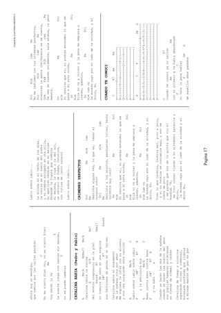 CreatedByeLmUNDOcABEZON©
Pagina17
ahorasoyunmendigo,
quecaminaporlascallesperdido
C
Nomesientobien(no,nomesientobien)
Am
hoyperdílafe
F
Lasuertejuegaconcartassinmarcar,
G
nosepuedecambiar
CATALINABAHIA(PedroyPablo)
ABm/AAbMaJ7Bm/A
Catalinatenialarutina
GG/FEm7
deleternocrepúsculoenlapiel
Asus4A7Dmaj7
sucomarcadesexoenunaesquina
D#ºB7Esus4
sushectareasdepechoenunvaiven
Catalinasabiaelargumento
delasabanarotaporamor
Mesoplabalaletraconsualiento
ynosibasurgiendoestacanción
ABm/AC
Labiosobrelabiosobrelabio
FD#ºB7E
ylapeninsulamia
ABm/AC
Besocontrabesocontrabeso
FD#ºB7E
ytubahi-a
Cuandosehacenlasdosdelamañana
cuandosehacenlascuatrodelamor
suspupilashamacanporcelanas
enojerasderimmelycarbón
Catalinadefuegoynicotina
esperandovolveracomenzar,
bocanadaprofundaqueilumina
amiradamarróndeparenpar
Labiosobrelabio...
Lamiradaeneltechodelosdías,
lacenizaenelsuelodelpudor
ysunombrearrugadoenunasilla,
suapellidotendidoenelbalcón
Encendélafogataquecombina
mimelena,latuyayladelsol,
unretratodefuego,Catalina,
conrutinadelentocaracol
Labiosobrelabio...
CRIMENESPERFECTOS
SolRemimlam
Re
Sentistealgunavez,loquees,tenerel
corazonroto?
SolRemimlam
Re
Sentistealosasuntos,pendientesvolver,hasta
volvertemuyloco?
DoReSol
mim
Siresultaquesi,sipodrásentenderloqueme
pasaamiestanoche,
DoReSol
mim
Ellanovaavolverylapenameempiezaa
crecer,adentro,
DoReSol
mimlamre
Lamonedacayopòrelladodelasoledad,yel
dolor,Ho.
Todoloquetermina,terminamal,pocoapoco,
ysinoterminasecontaminamas,yesose
cubredepoco
,meparecequesoydelaquintaquevioel
mundial78,
metococrecerviendoamialrededorparanoiay
dolor,
lamonedacayoporelladodelasoledadyel
dolorHo,
SolmimlamRe
Nomelastimescontuscrímenesperfectos,
SolmimlamRe
mientraslagenteindiferentesedacuenta,
DomFa#SibremRe
Devezencuandosolamente,saleafuera,lapeor
manera.
DoReSol
mim
Siresultaquesi,sipodrásentenderloqueme
pasaamiestanoche,
DoReSol
mim
Ellanovaavolverylapenameempiezaa
crecer,adentro,
DoReSol
mimlamre
Lamonedacayopòrelladodelasoledad,yel
dolor,Ho.
CUANDOTECONOCI
CE7AmEm
e---------0------------------|
B-1---1-3---0--------0-1-----|
G------------------2-----0---|
D----------------------------|
A----------------------------|
E----------------------------|
FCFDmG
e---------------------------------8-------|
B-6-6--5-5--3/8-8----6-6--5-5*6--5-5--3~~-|
G-----------------------------------------|
D-----------------------------------------|
A-----------------------------------------|
E-----------------------------------------|
CE7
cuandoteconociyanosalias
AmEm
conelprimeroqtehabiaabandonado
FC
novalelapenahablar
FDmG
deaquellosañospasados
 