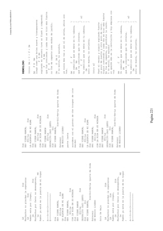 CreatedByeLmUNDOcABEZON©
Pagina221
LASim
Muchachosnopierdanlaesperanza
LASim
Ramónestaporllegar,
LASim
Muchachosporfavornodesesperen,
LaRE
Ramónyaestáenlapuertademihogar
,
A---5--4--3-----------
E--------------------
Sim
HAYVIENERAMON,
SOl-LaSim
LAALEGRIADEMIALMA
Sim
HAYVIENERAMON,
SOl-LaSim
CONLARISAENSUMIRADA
Sim
HAYVIENERAMON
SOl-LaSim
DESPACITOCASILENTO
SimSol
HAYVIENERAMON,
Sim-Sol-Re-La(partedeSoda
Estereo)
DEMUSICOLIGERO
SoloDeBajo
LASim
Muchachosnopierdanlaesperanza
LASim
Ramónestaporllegar,
LASim
Muchachosporfavornodesesperen,
LaRE
Ramónyaestáenlapuertademihogar
,
A---5--4--3-----------
E--------------------
Sim
HAYVIENERAMON,
SOl-LaSim
LAALEGRIADEMIALMA
Sim
HAYVIENERAMON,
SOl-LaSim
CONLARISAENSUMIRADA
Sim
HAYVIENERAMON
SOl-LaSim
DESPACITOCASILENTO
SimSol
HAYVIENERAMON,
Sim-Sol-Re-La(partedeSoda
Estereo)
DEMUSICOLIGERO
partelenta
acordeonconelpunteodethetrooperdeiron
maiden
Sim
HAYVIENERAMON,
SOl-LaSim
LAALEGRIADEMIALMA
Sim
HAYVIENERAMON,
SOl-LaSim
CONLARISAENSUMIRADA
Sim
HAYVIENERAMON
SOl-LaSim
DESPACITOCASILENTO
SimSol
HAYVIENERAMON,
Sim-Sol-Re-La(partedeSoda
Estereo)
DEMUSICOLIGERO
REMOLINO
Intro:Am-C-F-Dm
AmFEAm
Llegócomounabrisasuaveytransparente
FEAm
soplandoensecretotuveunflashycomprendí
FEAm
quefuecreciendoycadavezsehizomásfuerte
FE
nofuederepentecomomodasdejardín.
DmGDmG
Ytemovió,tesacudió,
yanuncamásvasasereldeantes,ahorasos
vos.
AmCF
Unremolinoquesemeteentucabeza,|
DmAm|
quevacreciendoqueteinterna.
CF/x2
Unremolinoquesemeteentucabeza,|
Dm|
estosemueve,terevienta./
Introx2
Pasóelveranoysiguiósoplandofuerte
unpocodesuerteyotropocodevalor.
Siguiócreciendoycadavezsehizomásfuerte
Nofuederepente,noperdistelarazón.
Ytemovió,tesacudió
siquerésmáseslarevoluciónyhoyempiezacon
vos
AmCF
Unremolinoquesemeteentucabeza,|
DmAm|
quevacreciendoqueteinterna.
CF/x2
Unremolinoquesemeteentucabeza,|
Dm|
estosemueve,terevienta./
 