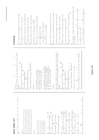 CreatedByeLmUNDOcABEZON©
Pagina240
HACIADONDEVOY?
Intro:Riff1+Riff2x4-E–B–C–Riff2
x2
Riff1
E/----------------------------|
B/-------3---------2---------3|
G/-----0---------0---------0--|
D/---2---------2---------2----|
A/-----------1---------3------|
E/-0-------0---------0--------|
Riff2
E/--------------|
B/--------------|
G/--------------|
D/-------------3|
A/---1~0---0-2--|
E/-3-----3------|
BmAEF#7
Tanprofundalatristeza
BmAEF#7
yeldolorquellevoacá
EF#7
Nomedejes,notedejes,
GB
vosestasparaalgomás.
BmAEF#7
Lavergüenzacaeenmipecho,
BmAEF#7
alimentodemiputasobriedad.
EF#7
Laarroganciaesmicondena,
GB
esmiignorancia,consecuencia:
BmAEF#7
Deunacausanomuyjusta.
Puente:E–Bbm–C–Bx2
GF#7CA
Peroestavueltanoesdemíquevoyahablar...
DEAG
DEAG
Eslahistoriadeunamadrequecondolordebo
llamar:
BmAEF#7
Patriaqueporcruelyporavara,
BmAEF#7
crióhijosdespechados.
EF#7
Despiadados,deshonestos,
GABCB
yquealgunosquedaronhuérfanos.
Puente
Tanprofundalatristeza,
yeldolorquellevoacá.
Nomedejes,notedejes,
vosestasparaalgomás.
Lavergüenzacaeenmipecho,
Alimentodemiputasobriedad.
Laarroganciaesmicondena,
Esmiignorancia,consecuencia:
Deunacausanomuyjusta.
Puente
Peroestavueltanoesdemíquevoyahablar...
Eslahistoriadeunamadrequecondolordebo
llamar.
BmAEF#7
Patriaqueporcruelyporavara,
BmAEF#7
crióhijosdespechados.
EmF#7
Despiadados,deshonestos,
GABCB
yquealgunosquedaronhuérfanos.
Solo:E–F#7–G–C–Bx10
GF#7CA
Peroestavueltanoesdemíquevoyahablar...
HISTORIAS
D
Auncadeteacostumbradoalascorridas
BmG
lavergüenzayalepisalostalones
D
lamentandoelpreciodesusconfesiones
BmG
vaesquivandoejecutivosxflorida
EmG
mientrascruzasinmirarlasavenidas
DA
semartillalacabezasinpiedad
EmG
vuelveconlosojosllenosdeperdón
D
peroesdemasiadotarde
Bm
yellaledaunbesodeesos
EmA
quehumillanalasoledad
D
porelcentrotodosconocenlahistoria
BmG
delmaspilloylamasbelladelcondado
D
yaunquetienemomentosdepocagloria
BmG
esuncuentoquemerecesercontando
EmG
cuandoelamorsetomounasvacaciones
DA
lavidalediomilongayelbailo
EmG
nuncaledijoquenoaotrosrocanroles
DBm
Em
peroStifaniVoganfuetestigodeesamagiaque
loscondeno
ADGA
avivireternamenteentreeltedioylapasion
DGA
elinstintoylarazon
DGBmA
entrelaperseveranciaylacruelresignacion
 