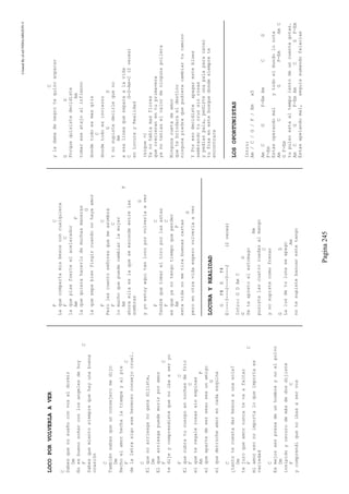 CreatedByeLmUNDOcABEZON©
Pagina245
LOCOPORVOLVERLAAVER
C
Sabesquenosueñoconvosaldormir
Dm
Noesbuenosoñarconlosangelesdehoy
FC
Sabesquemientosiemprequehayunabuena
ocasión
C
Tambiénsabesqueunconsejeromedijo
Dm
Hechoelamorhechalatrampayalpie
FC
delaletrasigoesehermosoconsejocruel.
C
Elquenoarriesganoganadijiste,
Dm
Elquearriesgapuedemorirporamor
FC
tedijeycomprendistequenoibaaseryo
FC
Elquecubratucuerpoennochesdefrío
FC
elqueteregalerosassinespinas
AmF
elqueapartedesersexoseaunamigo
G
elquederrocheamorencadaesquina
C
¿tantotecuestadarbesosaunasola?
Dm
tejuroqueamornuncatevaafaltar
FC
miamoresonoimportaloqueimportaes
variedad
C
Esmejorserpresadeunhombreynoelpolvo
Dm
insipidoyoscurodemásdedosdijiste
FC
ycomprendiquenoibasaservos
FC
Laquecompartamisbesosconcualquiera
FC
laquepisefuerteelacelerador
AmF
laquequierahacerlodemuchasmaneras
G
laquesepabienfingircuandonohayaamor
FC
Perolescuentoseñoresquemeasombra
FC
lomuchoquepuedecambiarlamujer
AmF
ahoraellaeslaqueseescondeentrelas
sombras
G
yyoestoyaquitanlocoporvolverlaaver
FC
Tendréquetomareltoroporlasastas
FC
esqueyanotengotiempoqueperder
AmF
estavidanometirabuenascartas
G
peroenotravidaesperovolverlaaver
LOCURAYREALIDAD
GF#EF#
E|---3---2---0---2(2veces)
Intro:GDAmC
GD
Seteapretoelestomago
Am
pusistelascuatroruedasalmango
C
ynosupistecomofrenar
GD
Laluzdetulunaseapago
Am
notesupistebancarestetango
C
yladamadenegrotequizoanparar
GD
Porquequisistedecidiste
Am
tomareseatajoalinfienno
dondetodoesmasgris
C
dondetodoesinvierno
GD
Ynosupistedecirlequeno
Am
aesalineaqueseparaalavida
CG-D-Am-C(2veces)
enLocurayRealidad
(sigue=)
Yanohabiamasflores
quecrecieranentuprimavera
yanoteniaselcalordeningunapollera
Ningunacuetadeamor
quetebrindaraeldestino
ningunapiedraquepudieracambiartucamino
YPoresodecidisteapagaresteblues
sembrandotucruzsinrosas
ypediaspala,pedisteunapalaparacavar
tufozaenestebosquedondesiemprete
encontrare
LOSOPORTUNISTAS
Intro:
Am/C/G/F/Emx5
AmCGF-EmAmCG
F-Em
Estasoperandomalytodoelmundolonota
AmCGF-EmAmC
GF-Em
tupulsoestaaltempolentodeuncuentagotas.
AmCGF-EmAmCGF-Em
Estasapelandomal,seguíssumandofalacias
 