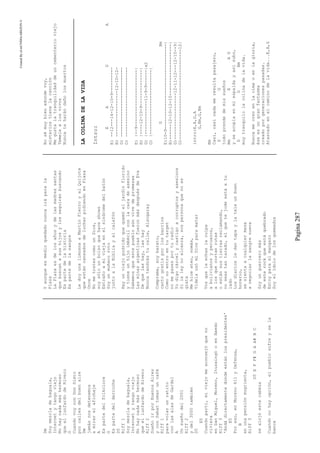 CreatedByeLmUNDOcABEZON©
Pagina287
Dm
Soymezcladebaguala,
Internetytangoviejo
Nohaynadamáshermoso
queellunfardodeRivero
G
CuandovoyconDonSixto
porcallesdelbuenaire
Dm
jamásnosdetenemos
amirarelafichaje
A
Espartedelfolkclore
G
Espartedelderroche
D5
Riff1
Soymezcladebaguala,
Internetytangoviejo
Nohaynadamáshermoso
queellunfardodeRivero
Riff2
SueñoirporBuenosAires
yconSabattomaruncafé
Riff1
paravolarunratito
conlasalasdeGardel
A
Unsueñodel2001
Riff2
ydel3000también
D5
E5
Cuandopartí,miviejomeaconsejóqueno
viviera
enSanMiguel,Moreno,ItuzaingóoenHaedo
Riff3
'Andádirectamentedondeestánlospresidentes'
E5
Poreso,enMoreno411yDefensa,
B
enunapensiónmugrienta,
Riff3
D5EFF#GAA#BC
sealojóestecabeza
Cuandonohayopción,elpueblosufreysela
banca
Yaunqueesmedioquedadonuncairáparala
Plaza
LaPlazaesdelosañosydelasmadressantas
quebuscanasushijosylosseguiránbuscando
Espartedelahistoria
Espartedelasangre
LedoyunalimosnaaMartínFierroyalQuijote
queestáncansadosdelucharpidiendoenPlaza
Once
NometratescomounDios,
soysólounbolsoquehaceshows
Extrañoamiviejaenelsíndromedelbatón
Soyunmuñecoroto
juntoalaBibliayelcalefón
Hayunviejopodridoquequemóeljardínflorido
ytieneunhijoimbécilconlacaradeasesino
Sabemosqueestepuebloaúnvivedepromesas
LasminasargentinasfueronmásdespuésdeEva
Dequelashay,lashay
Nuncatendrástucalle,Alsogaray
Comprame,soybarato,
cantogratisporlosbarrios
Comonoentroentutarget
nomepasesporturadio
Yodigocárcelycastigoacorruptosyasesinos
Silaleynoalcanza,sospersonaquenoes
grata
Mehiceateo,nomás,
VidelausómiDiosparamatar
Vosqueleechaslaculpa
abolivianosyperuanos,
alosquecortanrutas
oestánsustierrasreclamando,
noseastantarado,elquetejodeestáatu
lado
Losdiariosledantapaylateleunbuen
horario,
sesientaacualquiermesa
anegociarlasangrenueva
Soyunguerreromás
deesterockqueestáquebrado
Estoyparaelmangazo
Soyelídolodelosquemados
Nosémuybienadondevoy,
misteriostienelacanción
Megustalatranquilidaddeuncementerioviejo
Temelealosvivos
Nuncateharándañolosmuertos
LACOLINADELAVIDA
Intro:
EADA
E)--12---14-12-10-9----------
B)------------------12-10-12-
G)---------------------------
D)---------------------------
E)|--9----------------------|
B)|----12-10-9--------------|
G)|-------------11-9-9------|x2
D)|-------------------------|
GBm
E)10-9---------------------------------|
B)------12-10-12-10--------------------|
G)------------------12-11-12---12-10--9|
D)-----------------------------------12|
intro:E,A,D,A
G,Bm,G,Bm
Bm
Casi,casinadameresultapasajero,
DG
todoprendedemissueños
BmEAG
yseacoplaenmiespaldayasísubo,
DGBm
muytranquilolacolinadelavida.
Nuncamecreoenlacimaoenlagloria,
éseesungranfantasma
creadoporgeneracionespasadas.
Atascadoenelcaminodelavida...E,A,G
 